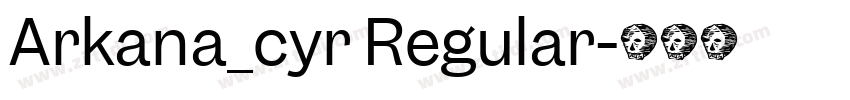 Arkana_cyr Regular字体转换